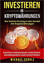 Der leichte Einstieg in den Handel mit Kryptowährungen. Digitale Währungen verstehen, aufbewahren und investieren.